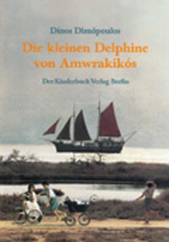 Die kleine Delphine vom Amwrakikos: Aus d. Griech. v. Brigitte v. Seckendorff-Kourgierakis. Roman.
