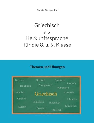 Griechisch als Herkunftssprache für die 8. u. 9. Klasse: Themen und Übungen von BoD – Books on Demand