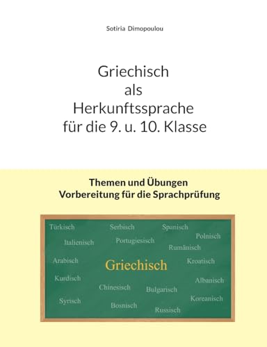 Griechisch als Herkunftssprache für die 9. u. 10. Klasse: Themen und Übungen / Vorbereitung für die Sprachprüfung von BoD – Books on Demand