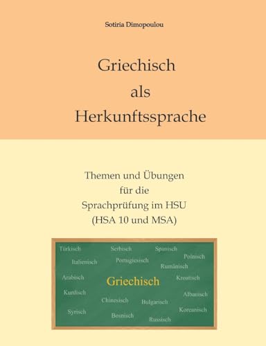 Griechisch als Herkunftssprache: Themen und Übungen für die Sprachprüfung im HSU (HSA 10 und MSA) von tredition