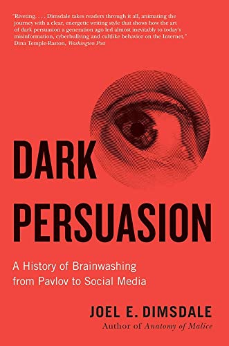 Dark Persuasion: A History of Brainwashing from Pavlov to Social Media von Yale University Press