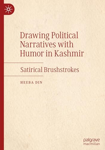 Drawing Political Narratives with Humor in Kashmir: Satirical Brushstrokes von Palgrave Macmillan