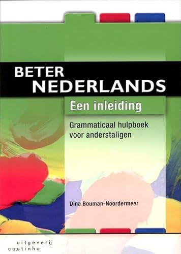 Een inleiding (Beter Nederlands: grammaticaal hulpboek voor anderstaligen) von Coutinho