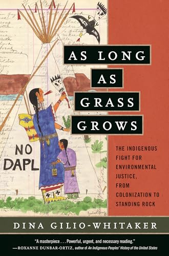 As Long as Grass Grows: The Indigenous Fight for Environmental Justice, from Colonization to Standing Rock von Beacon Press