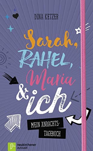 Sarah, Rahel, Maria & ich: Mein Andachts-Tagebuch