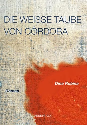 Die weiße Taube von Cordoba: Roman