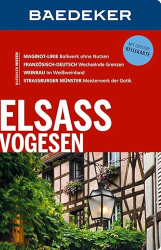 Baedeker Reiseführer Elsass, Vogesen: mit GROSSER REISEKARTE Baedeker Reiseführer Elsass, Vogesen: mit GROSSER REISEKARTE