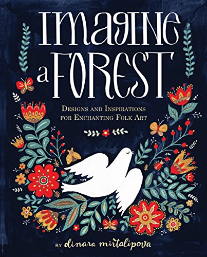 Imagine a Forest: Designs and Inspirations for Enchanting Folk Art von Rock Point