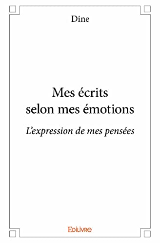Mes écrits selon mes émotions: L'expression de mes pensées von Edilivre