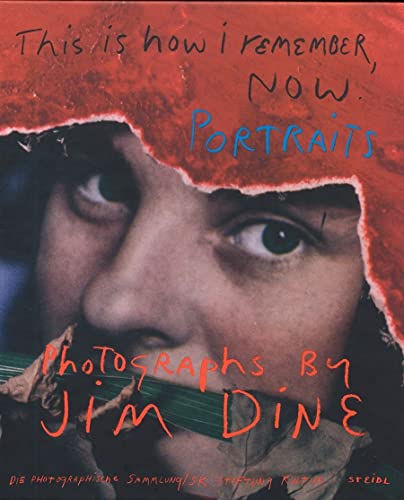 This is How I Remember, Now: Portraits: Photographs by Jim Dine