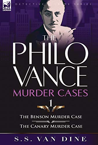 The Philo Vance Murder Cases: 1-The Benson Murder Case & the 'Canary' Murder Case von LEONAUR