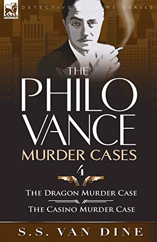 The Philo Vance Murder Cases: 4-The Dragon Murder Case & the Casino Murder Case The Philo Vance Murder Cases: 4-The Dragon Murder Case & the Casino Murder Case