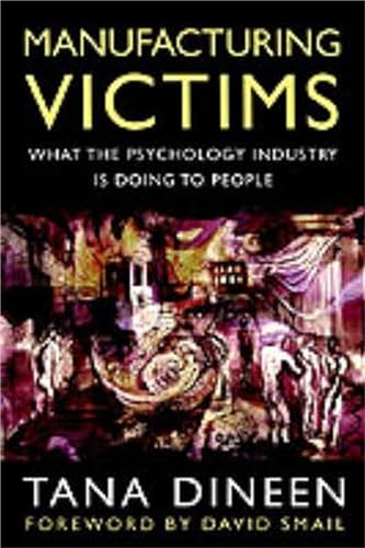 Manufacturing Victims: What the Psychology Industry Is Doing to People Manufacturing Victims: What the Psychology Industry Is Doing to People von Robinson