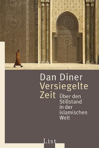 Versiegelte Zeit: Über den Stillstand in der islamischen Welt (0)