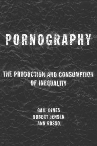 Pornography: The Production and Consumption of Inequality