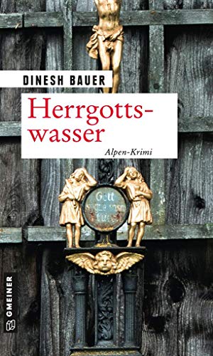 Herrgottswasser: Ein Alpen-Krimi (Kriminalromane im GMEINER-Verlag) von Gmeiner Verlag