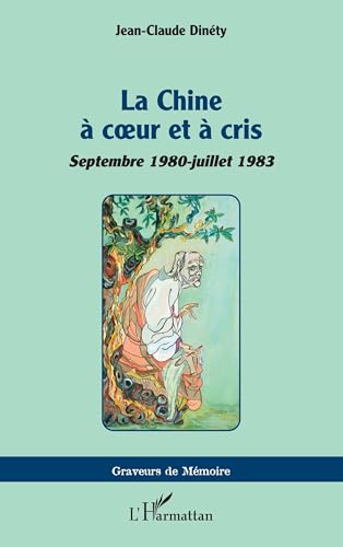 La Chine à coeur et à cris: Septembre 1980-juillet 1983 von Editions L'Harmattan