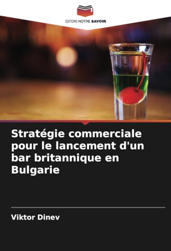 Stratégie commerciale pour le lancement d'un bar britannique en Bulgarie: DE von Editions Notre Savoir