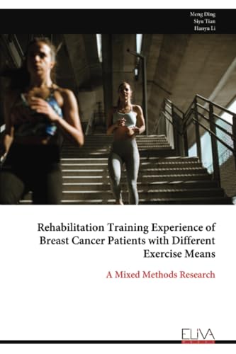 Rehabilitation Training Experience of Breast Cancer Patients with Different Exercise Means: A Mixed Methods Research