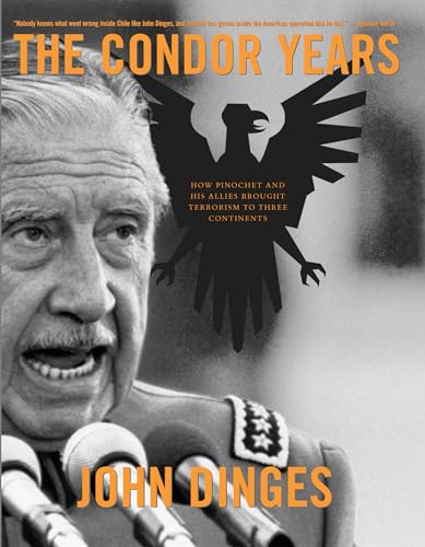 Condor Years: How Pinochet And His Allies Brought Terrorism To Three Continents Condor Years: How Pinochet And His Allies Brought Terrorism To Three Continents von The New Press