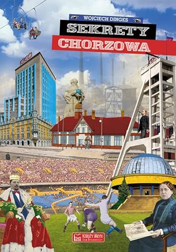 Sekrety Chorzowa Sekrety Chorzowa von Księży Młyn