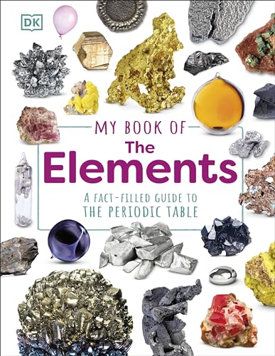 My Book of the Elements: A Fact-Filled Guide to the Periodic Table von DK Children
