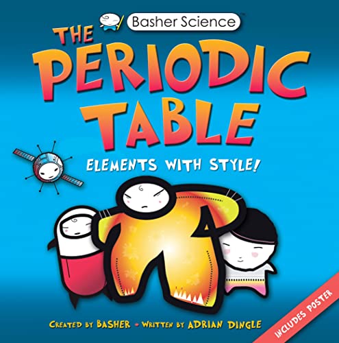 The Periodic Table: Elements with Style (Basher Science)
