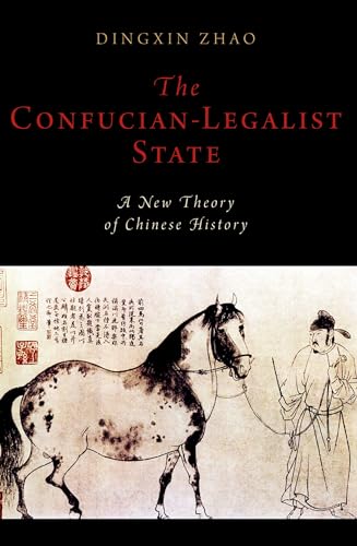 The Confucian-Legalist State: A New Theory of Chinese History (Oxford Studies in Early Empires) von OUP USA