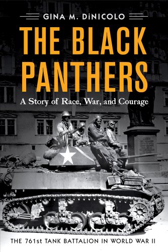 The Black Panthers: A Story of Race, War, and Courage: A Story of Race, War, and Courage-The 761st Tank Battalion in World War II