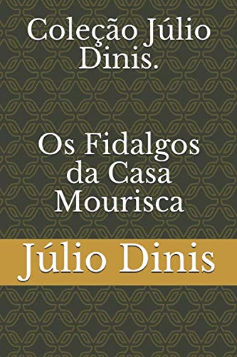 Coleção Júlio Dinis. Os Fidalgos da Casa Mourisca