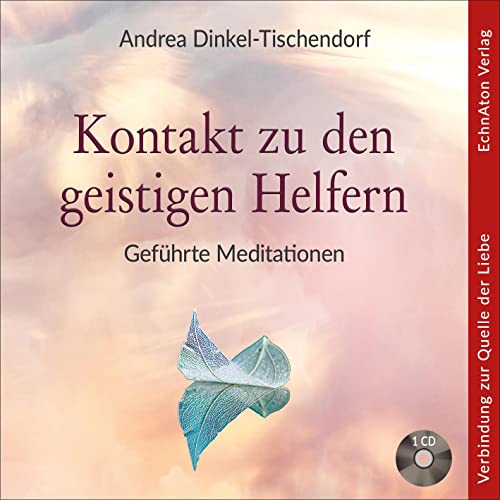 Kontakt zu den geistigen Helfern: Geführte Meditationen von EchnAton-Verlag