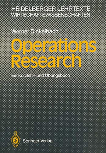 Operations Research: Ein Kurzlehr- und Übungsbuch (Heidelberger Lehrtexte Wirtschaftswissenschaften) von Springer