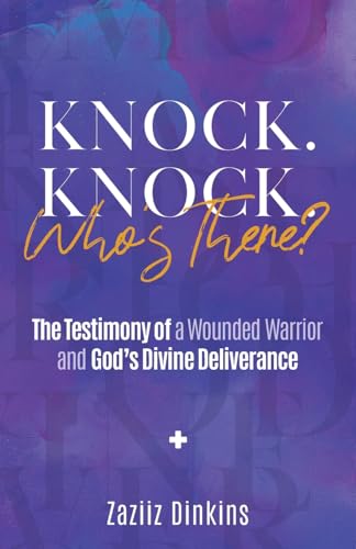 Knock. Knock. Who's There?: The Testimony of a Wounded Warrior and God's Divine Deliverance Knock. Knock. Who's There?: The Testimony of a Wounded Warrior and God's Divine Deliverance von Redemption Press