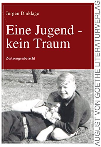 Eine Jugend - kein Traum: Zeitzeugenbericht