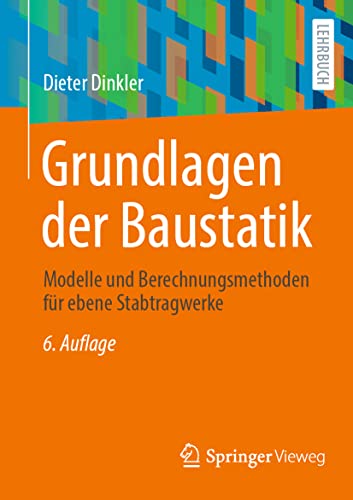 Grundlagen der Baustatik: Modelle und Berechnungsmethoden für ebene Stabtragwerke von Springer Vieweg