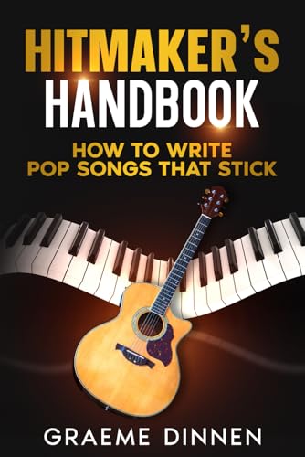 Hitmaker's Handbook: How To Write Pop Songs That Stick von Staten House