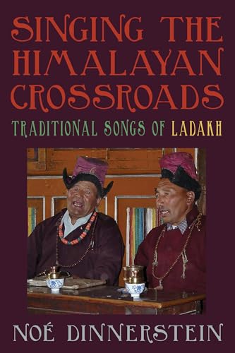 Singing the Himalayan Crossroads: Traditional Songs of Ladakh Singing the Himalayan Crossroads: Traditional Songs of Ladakh von State University of New York Press