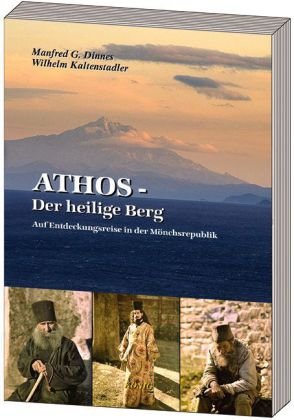 Athos - Der Heilige Berg: Auf Entdeckungsreise in der Mönchsrepublik. Axiòn estin - Die gemalten Bilder vom Athos
