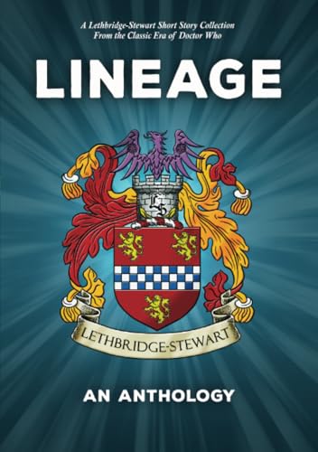Lineage: A Lethbridge-Stewart Anthology Lineage: A Lethbridge-Stewart Anthology von Candy Jar Books