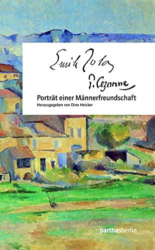 Cézanne - Zola: Porträt einer Männerfreundschaft