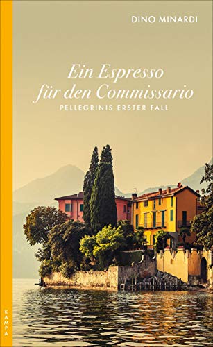 Ein Espresso für den Commissario: Pellegrinis erster Fall (Ein Fall für Pellegrini) von Kampa Verlag