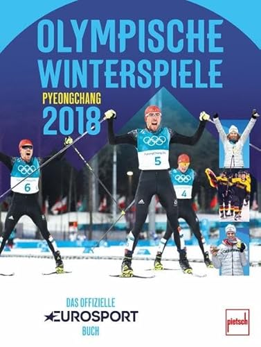 Olympische Winterspiele Pyeongchang 2018: Das offizielle EUROSPORT-Buch