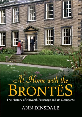 At Home with the Brontes: The History of Haworth Parsonage & Its Occupants von Amberley Publishing