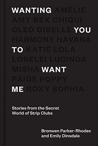 Wanting You to Want Me: Stories from the Secret World of Strip Clubs von Hardie Grant Books
