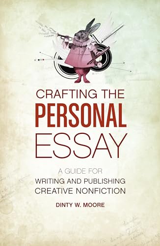 Crafting The Personal Essay: A Guide for Writing and Publishing Creative Non-Fiction von Writer's Digest Books