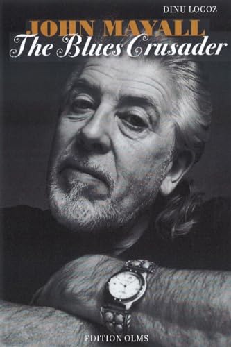 John Mayall - The Blues Crusader: His Life - His Music - His Bands.