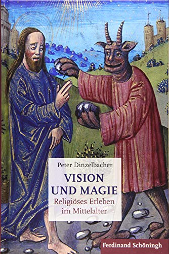 Vision und Magie: Religiöses Erleben im Mittelalter Vision und Magie: Religiöses Erleben im Mittelalter