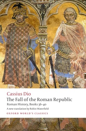 The Fall of the Roman Republic: Roman History, Books 36-40 (Oxford World's Classics) von OXFORD UNIVERSITY PRESS