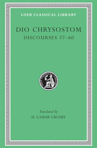 Dio Chrysostom: Discourses Xxxvii-Lx/Lcl 376 (Loeb Classical Library)