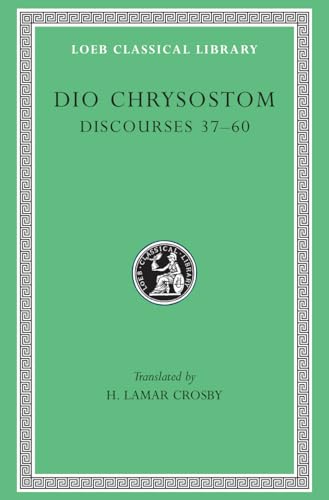 Dio Chrysostom: Discourses Xxxvii-Lx/Lcl 376 (Loeb Classical Library) von Harvard University Press